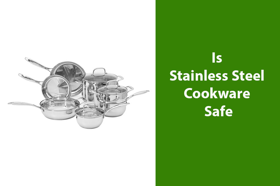 Is Stainless Steel Cookware Safe