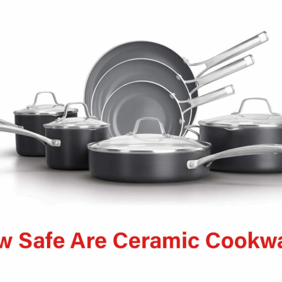 How Safe Are Ceramic Cookware